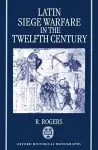 Latin Siege Warfare in the Twelfth Century cover