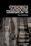 Epidemics and Genocide in Eastern Europe, 1890-1945 cover