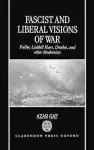 Fascist and Liberal Visions of War cover