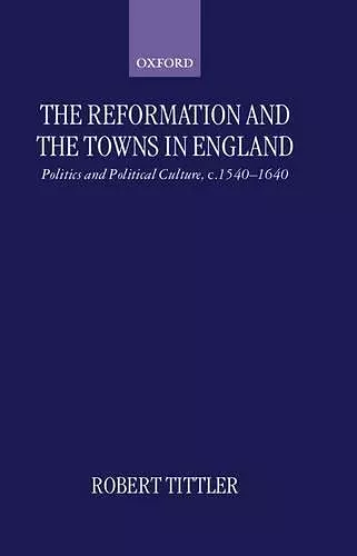 The Reformation and the Towns in England cover