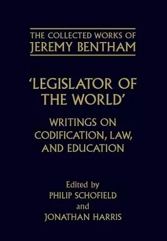 The Collected Works of Jeremy Bentham: Legislator of the World cover