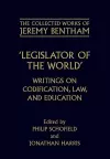 The Collected Works of Jeremy Bentham: Legislator of the World cover