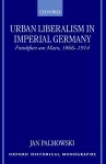 Urban Liberalism in Imperial Germany cover