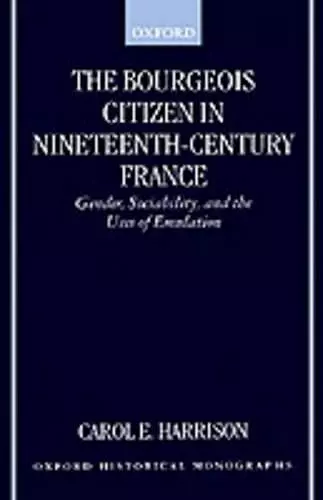 The Bourgeois Citizen in Nineteenth-Century France cover