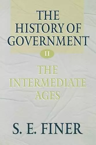 The History of Government from the Earliest Times: Volume II: The Intermediate Ages cover