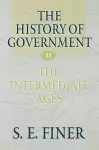 The History of Government from the Earliest Times: Volume II: The Intermediate Ages cover