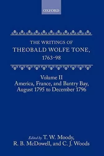 The Writings of Theobald Wolfe Tone 1763-98: Volume II: America, France, and Bantry Bay, August 1795 to December 1796 cover