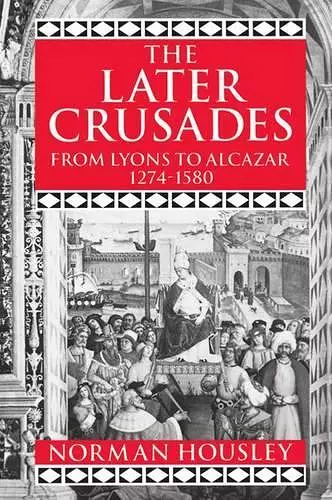 The Later Crusades 1274-1580 cover