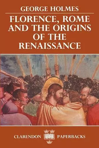 Florence, Rome, and the Origins of the Renaissance cover