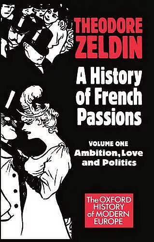 A History of French Passions: Volume 1: Ambition, Love, and Politics cover