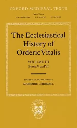 The Ecclesiastical History of Orderic Vitalis: Volume III: Books V and VI cover