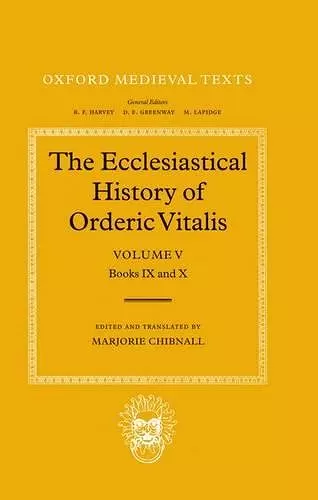 The Ecclesiastical History of Orderic Vitalis: Volume V: Books IX & X cover