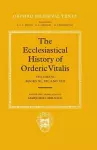 The Ecclesiastical History of Orderic Vitalis: Volume VI: Books XI, XII, & XIII cover