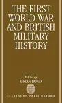 The First World War and British Military History cover