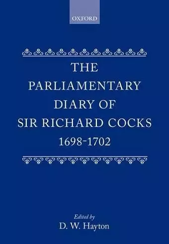 The Parliamentary Diary of Sir Richard Cocks 1698-1702 cover