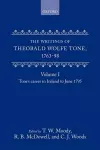 The Writings of Theobald Wolfe Tone 1763-98: Volume I: Tone's Career in Ireland to June 1795 cover