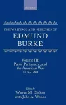The Writings and Speeches of Edmund Burke: Volume III: Party, Parliament, and the American War 1774-1780 cover