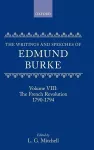 The Writings and Speeches of Edmund Burke: Volume VIII: The French Revolution 1790-1794 cover
