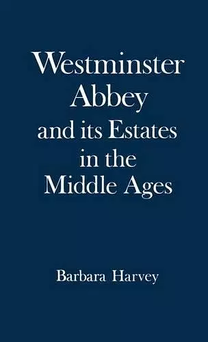 Westminster Abbey and its Estates in the Middle Ages cover