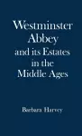 Westminster Abbey and its Estates in the Middle Ages cover