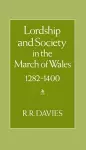 Lordship and Society in the March of Wales 1282-1400 cover