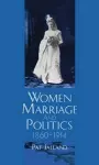 Women, Marriage, and Politics 1860-1914 cover