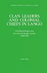 Clan Leaders and Colonial Chiefs in Lango cover