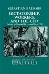 Dictatorship, Workers, and the City cover