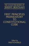 The Collected Works of Jeremy Bentham: First Principles Preparatory to Constitutional Code cover