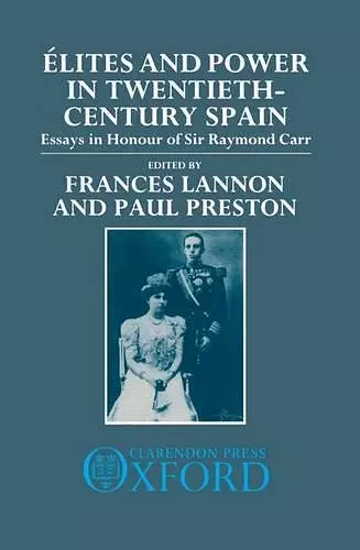 Élites and Power in Twentieth-Century Spain cover