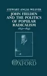 John Fielden and the Politics of Popular Radicalism 1832-1847 cover