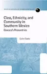 Class, Ethnicity, and Community in Southern Mexico cover