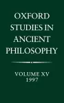 Oxford Studies in Ancient Philosophy: Volume XV, 1997 cover