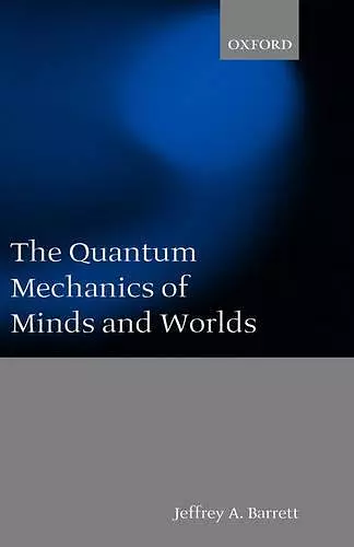 The Quantum Mechanics of Minds and Worlds cover