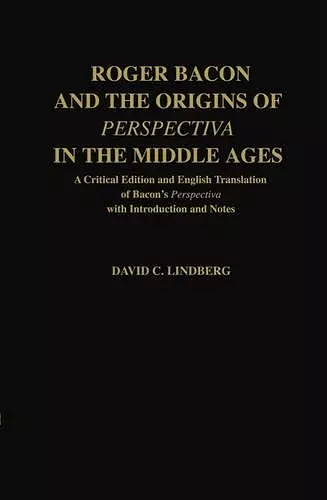 Roger Bacon and the Origins of Perspectiva in the Middle Ages cover