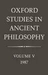 Oxford Studies in Ancient Philosophy: Volume V: 1987 cover