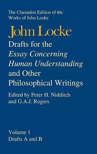 John Locke: Drafts for the Essay Concerning Human Understanding and Other Philosophical Writings cover