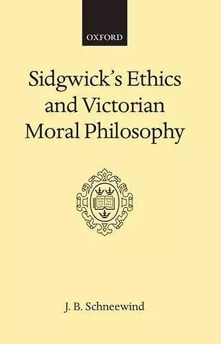 Sidgwick's Ethics and Victorian Moral Philosophy cover