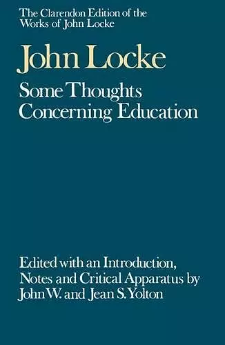 The Clarendon Edition of the Works of John Locke: Some Thoughts Concerning Education cover