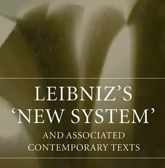 Leibniz's 'New System' and Associated Contemporary Texts cover