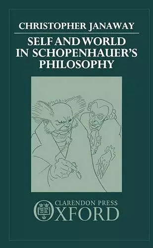 Self and World in Schopenhauer's Philosophy cover