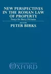 New Perspectives in the Roman Law of Property cover
