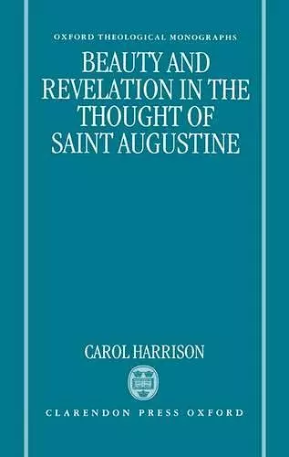 Beauty and Revelation in the Thought of Saint Augustine cover