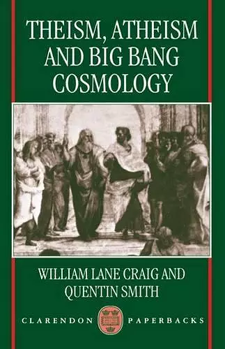 Theism, Atheism, and Big Bang Cosmology cover