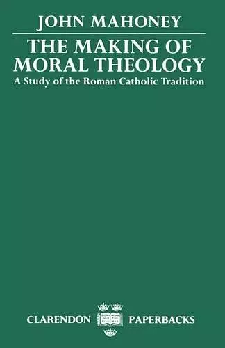 The Making of Moral Theology cover