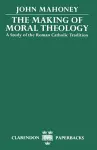 The Making of Moral Theology cover