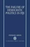 The Failure of Democratic Politics in Fiji cover