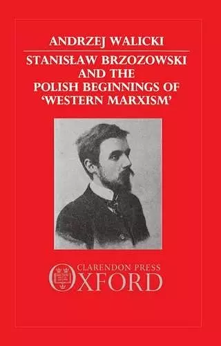 Stanislaw Brzozowski and the Polish Beginnings of 'Western Marxism' cover