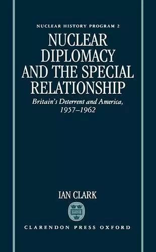 Nuclear Diplomacy and the Special Relationship cover