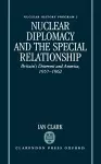 Nuclear Diplomacy and the Special Relationship cover